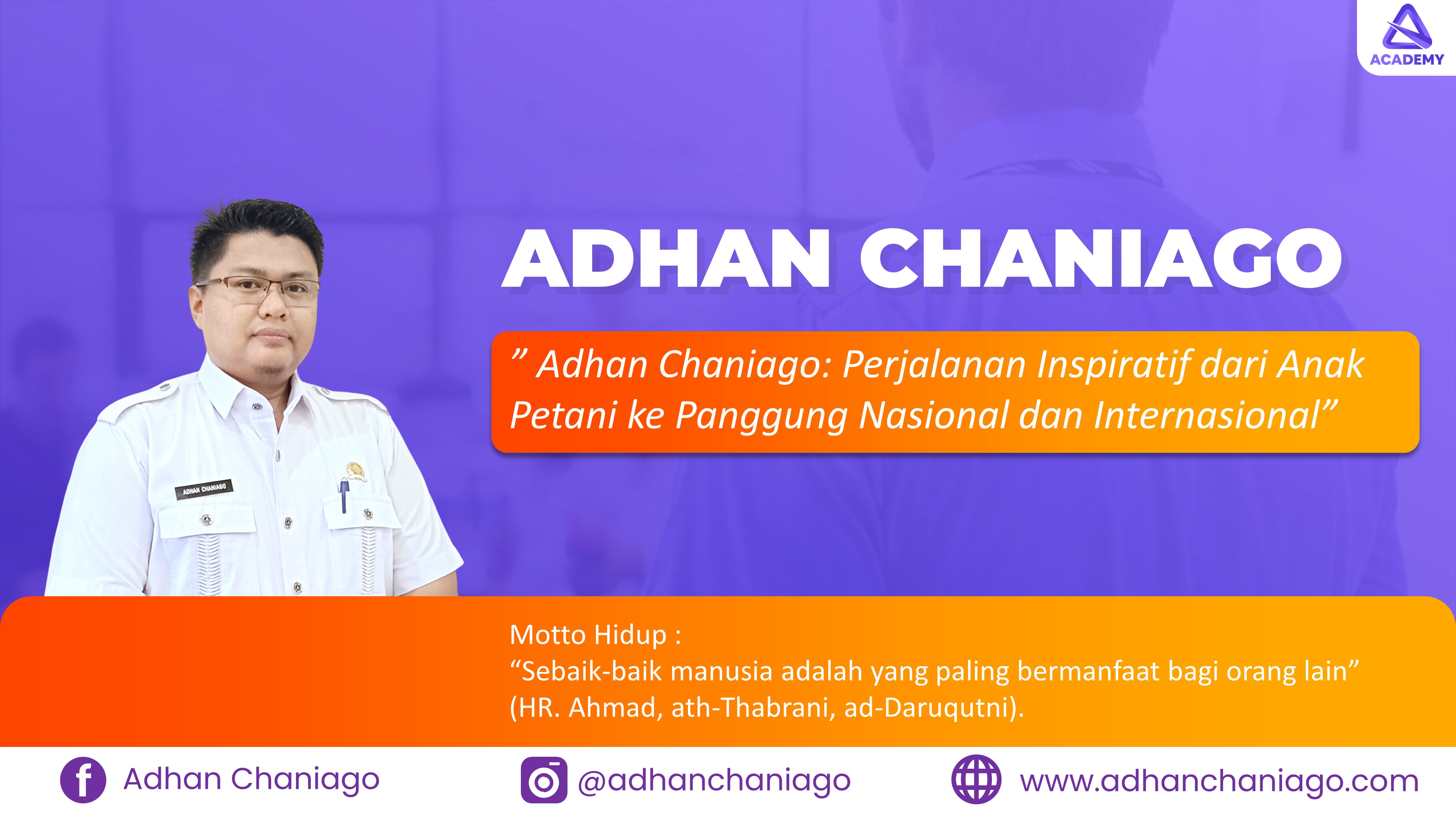 Adhan Chaniago: Perjalanan Inspiratif dari Anak Petani ke Panggung Nasional dan Internasional