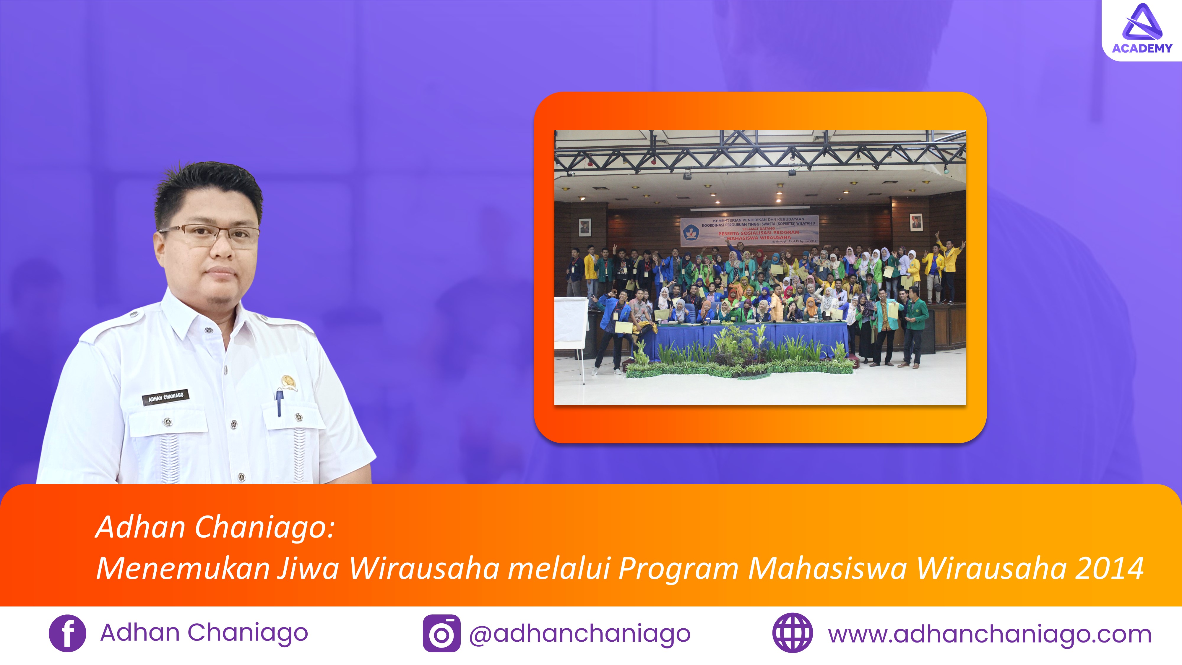 Adhan Chaniago: Menemukan Jiwa Wirausaha melalui Program Mahasiswa Wirausaha 2014